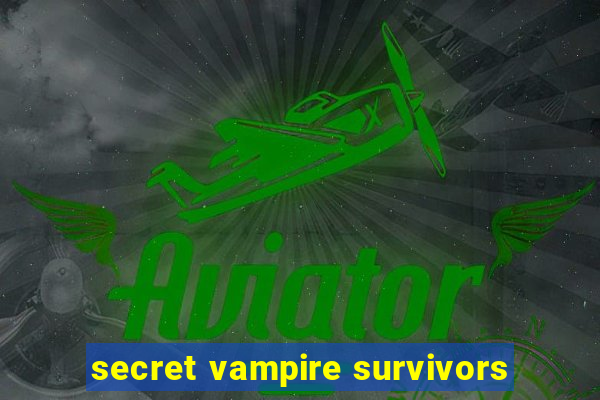 secret vampire survivors